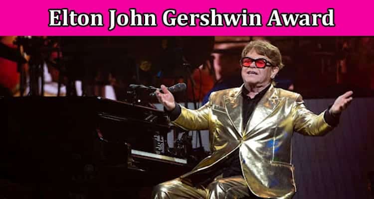 Latest News Elton John Gershwin Award
